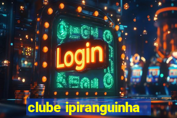 clube ipiranguinha